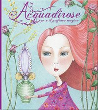 Acquadirose e il profumo magico