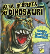 Alla scoperta dei dinosauri. Libro sonoro e pop-up