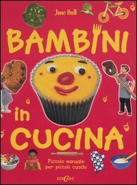 Bambini in cucina. Piccolo manuale per piccoli cuochi