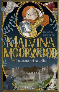 Il mistero del castello. Malvina Moorwood