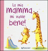 La mia mamma mi vuole bene! Prime tenerezze