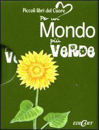 Per un mondo pi&ugrave; verde