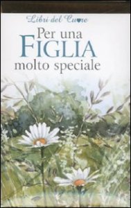 Per una figlia molto speciale