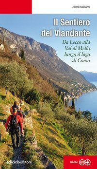 Il sentiero del viandante. Da Lecco alla Val di Mello lungo il Lago di Como