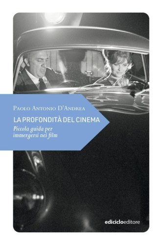 La profondit&agrave; del cinema. Piccola guida per immergersi nei film