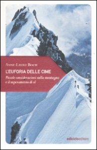 L'euforia delle cime. Piccole considerazioni sulla montagna e il superamento di s&eacute;