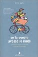 Se la scuola avesse le ruote - Avventure di ragazzi on the road e manuale di pedalogia