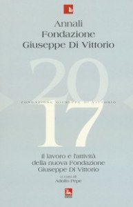 Annali Fondazione Giuseppe Di Vittorio. Il lavoro e l'attivit&agrave; della nuova Fondazione Giuseppe Di Vittorio