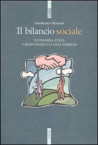 Il bilancio sociale. Economia, etica e responsabilit&agrave; dell'impresa