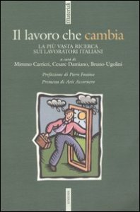 Il lavoro che cambia. La pi&ugrave; vasta ricerca sui lavoratori italiani