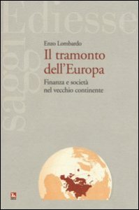 Il tramonto dell'Europa. Finanza e societ&agrave; nel vecchio continente