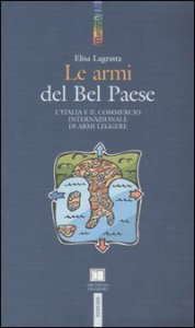Le armi del Bel Paese. L'Italia e il commercio internazionale di armi leggere