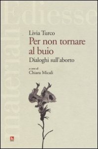 Per non tornare al buio. Dialoghi sull'aborto
