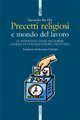 Precetti religiosi e mondo del lavoro. Le attivit&agrave; di culto tra norme generali e contrattazione collettiva
