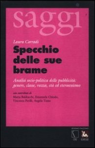 Specchio delle sue brame - Analisi socio-politica della pubblicit&agrave;: genere, classe, razza, et&agrave; ed eterosessismo
