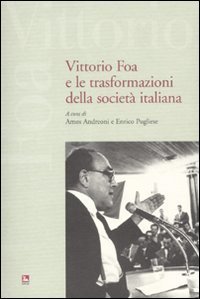 Vittorio Foa e le trasformazioni della societ&agrave; italiana. Con DVD