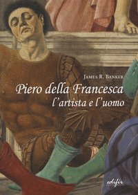 Piero della Francesca artista e uomo
