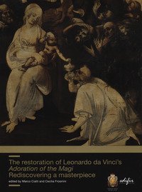 The restoration of Leonardo da Vinci's Adoration of the Magi. Rediscovering a masterpiece