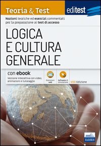 EdiTEST. Logica e cultura generale. Teoria & test. Nozioni teoriche ed esercizi commentati per la preparazione ai test di accesso