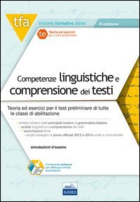 1 TFA. Competenze linguistiche e comprensione dei testi. Teoria ed esercizi per il test preliminare di tutte le classi di abilitazione. Con software di simulazione
