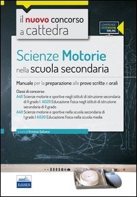 CC 4/3 Scienze motorie nella scuola secondaria. Manuale per la preparazione alle prove scritte e orali. Classi di concorso: A029, A030