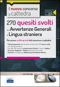 Il nuovo concorso a cattedra. 270 quesiti svolti su avvertenze generali e lingua straniera. Per prove scritte e orali del concorso a cattedra