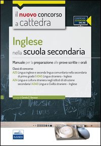 Il nuovo concorso a cattedra. Classi A25 (A345), A24 (A346) inglese nella scuola secondaria. Manuale completo