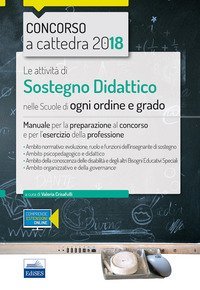 Le attivit&agrave; di sostegno didattico nelle scuole di ogni ordine e grado. Manuale per la preparazione al concorso e per l'esercizio della professione