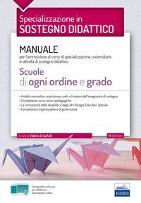 Specializzazione in sostegno didattico. Manuale per l'ammissione al corso di specializzazione universitario in attivit&agrave; di sostegno didattico. Scuole di ogni ordine e grado
