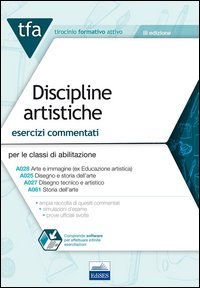 TFA. Discipline artistiche. Esercizi commentati per le classi A025, A027, A028, A061