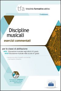TFA. Discipline musicali. Esercizi commentati per le classi di abilitazione A032 e A031