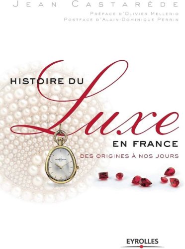 Histoire Du Luxe En France - Des Origines A Nos Jours