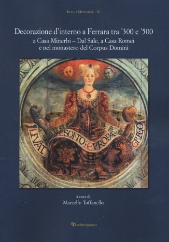 Decorazione d'interno a Ferrara tra '300 e '500 a Casa Minerbi-Dal Sale, a Casa Romei e nel monastero del Corpus Domini