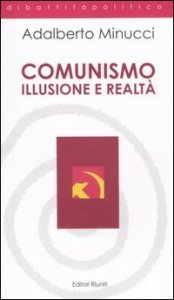 Comunismo. Illusione e realtà