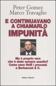 E continuavano a chiamarlo impunit&agrave;. Ma &egrave; proprio vero che &egrave; stato sempre assolto? Come sono finiti i processi a Berlusconi & C.
