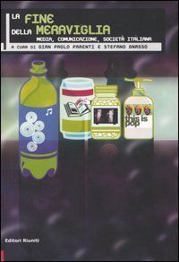 La fine della meraviglia. Media, comunicazione, societ&agrave; italiana