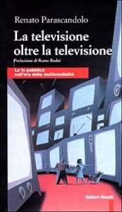 La televisione oltre la televisione. La Tv pubblica nell'era della multimedialit&agrave;
