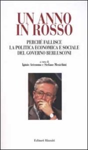 Un Anno In Rosso. Perche` Fallisce La Politica Economica E So