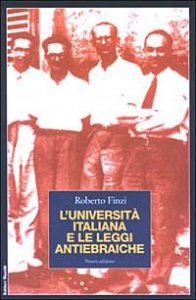 L'Universit&agrave; italiana e le leggi antiebraiche