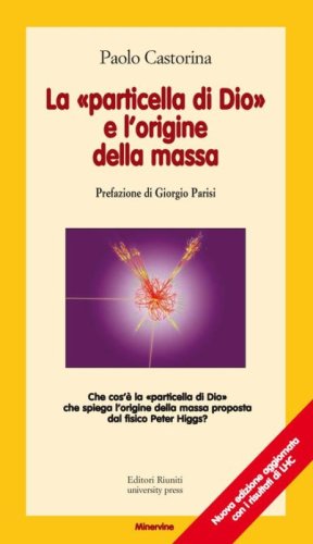 La &laquo;particella di Dio&raquo; e l'origine della massa
