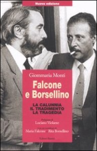 Falcone e Borsellino - La calunnia, il tradimento, la tragedia