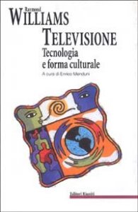 Televisione, tecnologia e forma culturale - E altri scritti sulla TV