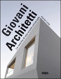 Giovani Architetti. La Nascita Di Una Scuola