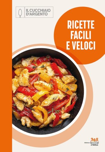 Ricette facili e veloci. 365 giorni a tavola