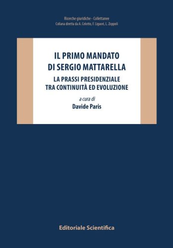 Il primo mandato di Sergio Mattarella. La prassi presidenziale tra continuit&agrave; ed evoluzione