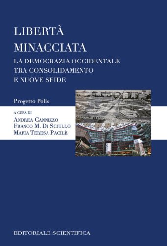 Libert&agrave; minacciata. La democrazia occidentale tra consolidamento e nuove sfide