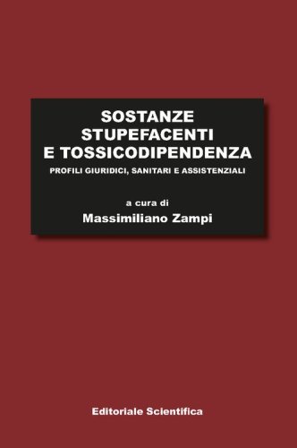 Sostanze stupefacenti e tossicodipendenza. Profili giuridici, sanitari e assistenziali