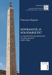 Sovranit&agrave; o solidariet&agrave;? La prospettiva giusrealista in L&eacute;on Duguit (1859-1928)