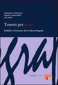 Tenersi Per Mano. Disabilita` E Formazione Del Se` Nell`autobi