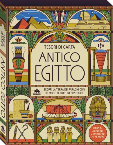 Antico Egitto. Scopri la terra dei faraoni con sei modelli tutti da costruire. Tesori di carta